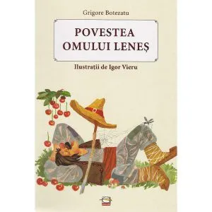Povestea omului lenes de Grigore Botezatu
