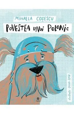 Povestea unui polonic de Mihaela Cosescu