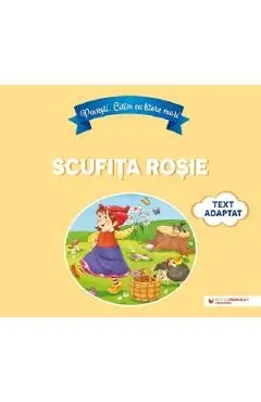 Povesti. Citim cu litere mari. Scufita Rosie