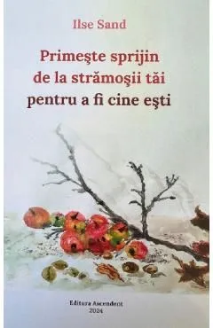 Primeste sprijin de la stramosii tai pentru a fi cine esti de Ilse Sand
