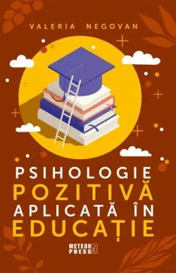 Psihologie pozitivă aplicată în educație de Valeria Negovan