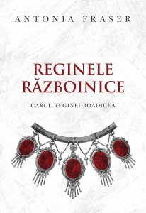 Reginele razboinice. Carul reginei Boadicea