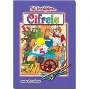 Sa invatam... Cifrele. Carte de colorat, format A4 de Dana Popescu