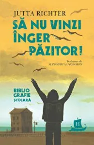 Sa nu vinzi inger pazitor! Bibliografie scolara de Jutta Richter