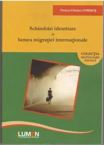 Schimbari identitare in lumea migratiei internationale de Viorica - Cristina Cormos