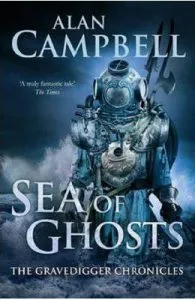 Sea of Ghosts. The Gravedigger Chonicles de Alan Campbell
