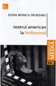 Teatrul american la Hollywood de Elena Monica Frunzaru