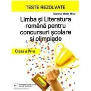 Teste rezolvate la Limba si Literatura Romana pentru concursuri scolare si olimpiade, clasa a 4-a de Gianina-Maria Mitoi