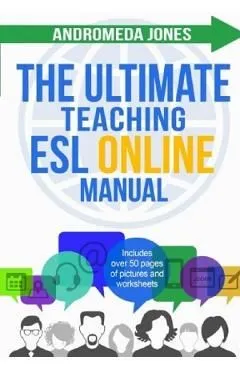 The Ultimate Teaching ESL Online Manual: Tools and techniques for successful TEFL classes online de Andromeda Jones