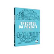 Trecutul ca poveste. Urme, mistificari si rescrieri in literatura