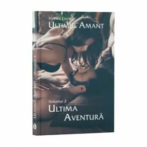 Ultimul amant. Ultima aventura. Vol. 2 de Viorica Lupu