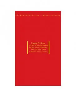 Utopie si heterotopie in arta din Romania anilor 1950-1970 de Magda Predescu
