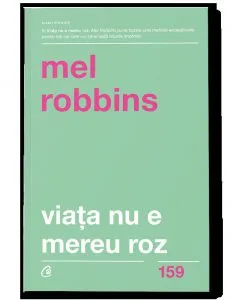 Viata nu e mereu roz de Mel Robbins
