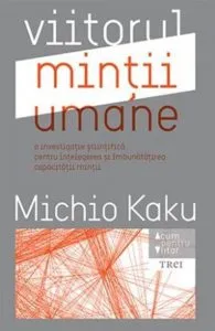 Viitorul mintii umane de Michio Kaku