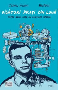 Visatori picati din luna. Patru genii care au schimbat istoria