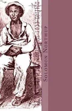 12 Years a Slave: Original 1853 Edition de David Wilson