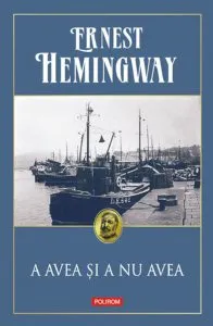 A avea si a nu avea de Ernest Hemingway