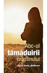 ABC-ul tamaduirii crestinului