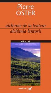 Alchimie de la lenteur / Alchimia lentorii
