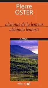 Alchimie de la lenteur / Alchimia lentorii