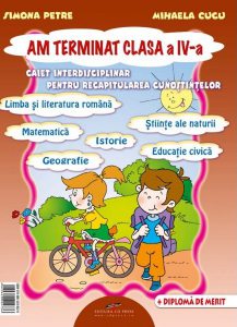 Am terminat clasa a IV-a. Caiet interdisciplinar pentru recapitularea cunostintelor