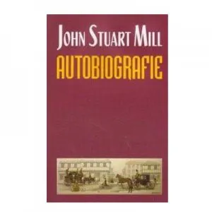Autobiografie (John Stuart Mill) de John Stuart Mill