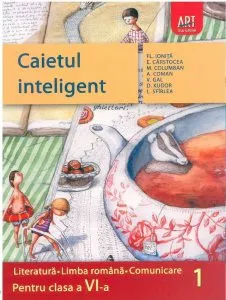 Caietul inteligent. Literatura. Limba romana. Comunicare. Pentru clasa a VI-a, semestrul I de D. Kudor