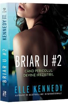 Cand pericolul devine irezistibil. Seria Briar U Vol.2