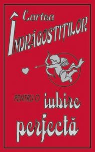 Cartea indragostitilor. Pentru o iubire perfecta