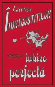 Cartea indragostitilor. Pentru o iubire perfecta de Kate Gribble