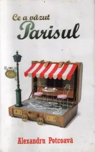 Ce a văzut Parisul de Alexandru Potcoava