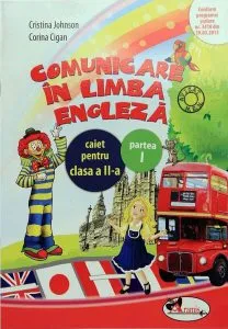 Comunicare în limba engleză. Caiet pentru clasa a II-a, Partea I de Corina Cigan