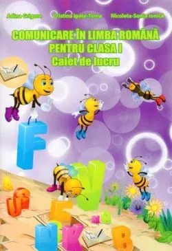 Comunicare in limba romana pentru cls. I, caiet de lucru de Adina Grigore