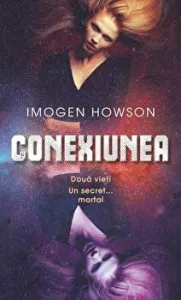 Conexiunea. Doua vieti. Un secret...mortal de Imogen Howson