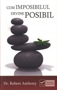 Cum imposibilul devine posibil de Robert Anthony