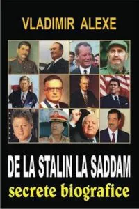 De la Stalin la Saddam: secrete biografice de Vladimir Alexe