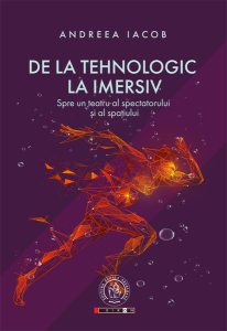De la tehnologic la imersiv. Spre un teatru al spectatorului și al spațiului