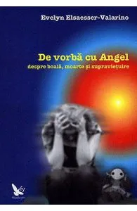 De vorba cu Angel de Evelyn Elsaesser-Valarino