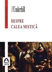 Despre calea mistica de Evelyn Underhill