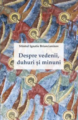 Despre vedenii, duhuri si minuni de Sfantul Ignatie Briancianinov
