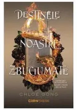 Destinele noastre zbuciumate de Chloe Gong
