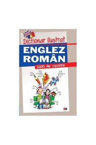 Dicționar ilustrat englez-român. 1000 de cuvinte