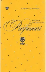 Dictionar indragostit de parfumuri. Galben de Elisabeth de Feydeau