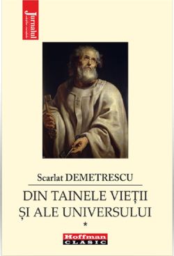 Din tainele vietii si ale Universului. Volumul I