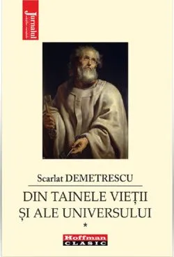 Din tainele vietii si ale Universului. Volumul I