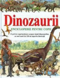 Dinozaurii - enciclopedie pentru copii