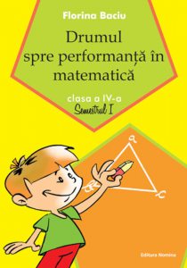 Drumul spre performanta in matematica, clasa a IV-a. Semestrul I