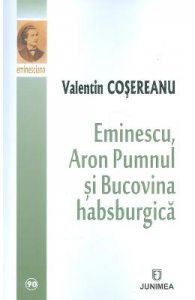 Eminescu, Aron Pumnul si Bucovina habsburgica