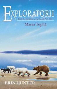 Exploratorii Vol.8: Intoarcerea in salbaticie. Marea topita