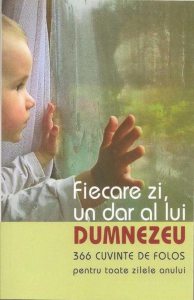 Fiecare zi un dar de la Dumnezeu. 366 cuvinte de folos pentru toate zilele anului